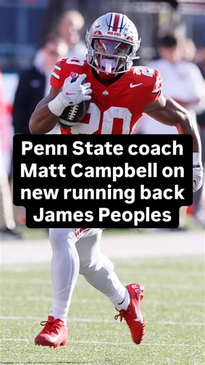 Penn State coach Matt Campbell talks about new running back James Peoples, a transfer from Ohio State. @jamespeoples8 | Penn State Football on PennLive
