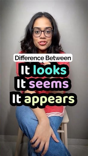 Difference Between - It Seems | It Looks | It Appears | Confusing English Words | Ananaya.