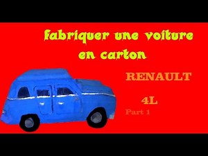 fabriquer une voiture en carton (Renault 4 L part 1)