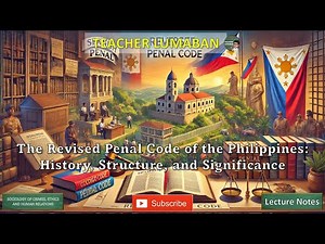 The Revised Penal Code of the Philippines: History, Structure, and Significance
