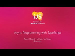 International JavaScript Conference 2018: Async Programming with TypeScript