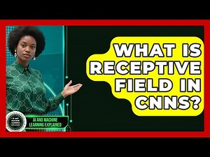 What Is Receptive Field In CNNs? - AI and Machine Learning Explained