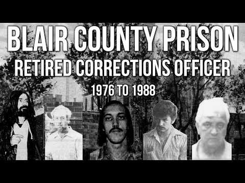 Infamous PRISONERS of the Blair County Prison: Interview with retired BCP Corrections Officer.