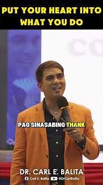 Dr Carl Balita Says: Put Your Heart into what you do.