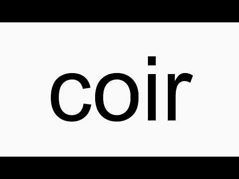 How to pronounce coir