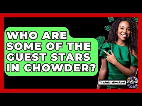 Who Are Some Of The Guest Stars In Chowder? - The Animation Reel