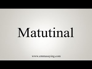 How To Say Matutinal