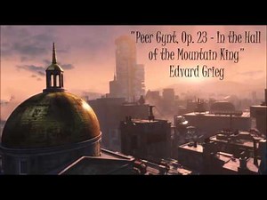 Fallout 4: Classical Radio - Peer Gynt, Op. 23 - In the Hall of the Mountain King - Edvard Grieg
