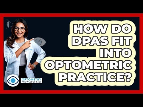 How Do DPAs Fit Into Optometric Practice? - Optometry Knowledge Base