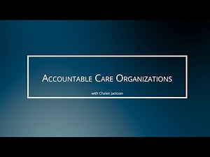 Accountable Care Organizations