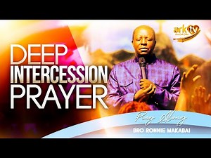 Deep intercession prayer | Prayer | Bro Ronnie Makabai