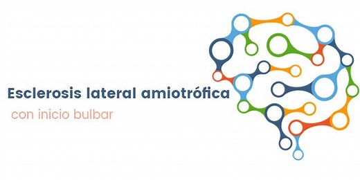 ELA Bulbar: definición, diagnóstico, síntomas y tratamiento