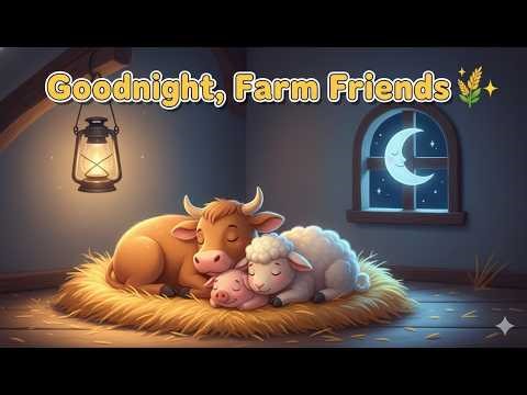 Goodnight on the Farm 🌾 | Relaxing Barn Lullaby for Baby Sleep