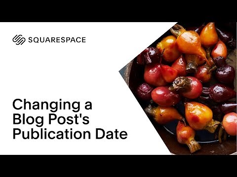 Changing a Blog Post's Publication Date | Squarespace 7.0