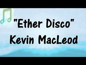 Kevin MacLeod ''ETHER DISCO" Disco Lounge Music Royalty-Free