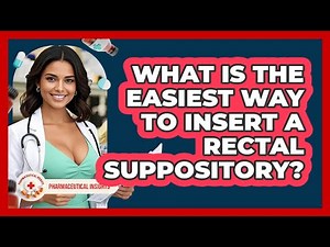 What Is The Easiest Way To Insert A Rectal Suppository? - Pharmaceutical Insights