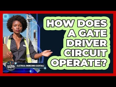 How Does A Gate Driver Circuit Operate? - Electrical Engineering Essentials