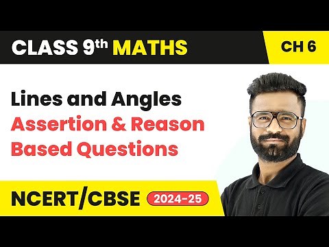 Lines and Angles - Assertion and Reason Based Questions | Class 9 Maths Chapter 6 | CBSE 2024-25