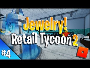 Decorating and Building a JEWERLY Store! | Episode 4 - Roblox Retail Tycoon 2