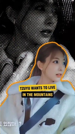 Would TZUYU Really Live in the Mountains?