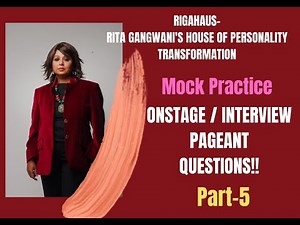 ANSWERING PAGEANT / CLOSE DOOR INTERVIEW QUESTIONS- MOCK PRACTICE- SESSION 5 by RITA GANGWANI