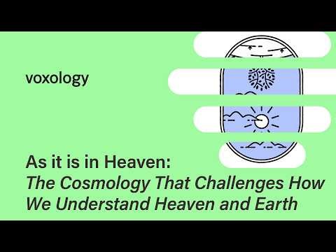 As it is in Heaven: The Cosmology That Challenges How We Understand Heaven and Earth