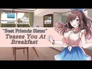 "You're Irresistible" Best Friends Older Sister [F4M] [ASMR Roleplay] PT-2