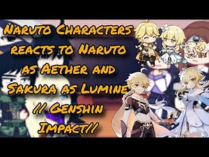 Naruto Characters reacts to Naruto as Aether and Sakura as Lumine // Genshin Impact // (Requested)