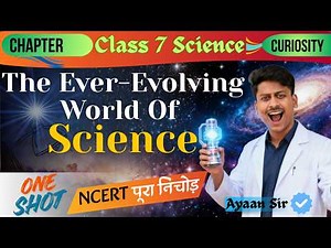 The Ever-Evolving World of Science | Class 7 Chapter 1 Curiosity | One shot