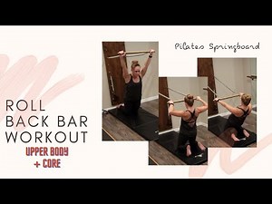 10 Minute Pilates Springboard Roll Back Bar Workout: Upper Body and Core