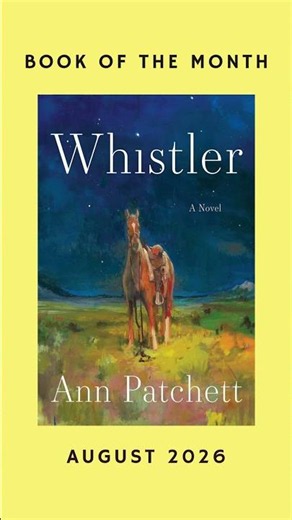 Book of the Month August 2026 - Whistler by Ann Patchett