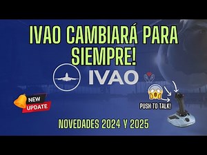 CAMBIOS BRUTALES en IVAO!!! | TODAS las NOVEDADES de IVAO para 2024 y 2025 | IVAO NEW UPDATE!