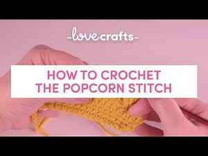 How to Crochet | The Popcorn Stitch