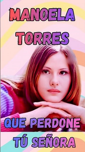 MANOELA TORRES QUE PERDONE TÚ SEÑORA 1979