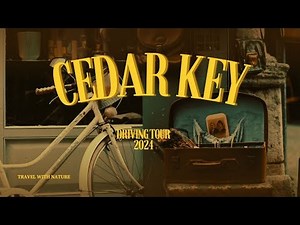 Cedar Key Uncovered | Driving Tour of Florida’s Treasure