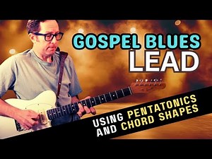 Play a lead using the Pentatonics and chord shapes over a Gospel Blues - Guitar Lesson - EP567