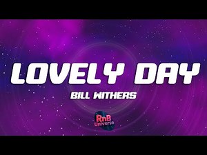 Bill Withers - Lovely Day (Lyrics)