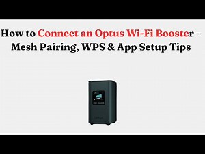 How to Connect an Optus Wi-Fi Booster – Mesh Pairing, WPS & App Setup Tips