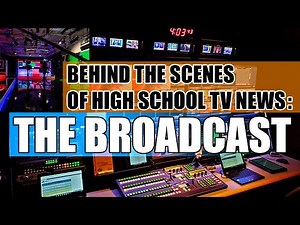 Behind the Scenes of High School TV News: The Broadcast