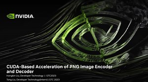 CUDA-Based Acceleration of PNG Image Encoder and Decoder S51286 | GTC Digital Spring 2023 | NVIDIA On-Demand