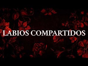 Maná - LABIOS COMPARTIDOS (Letra oficial / Official lyrics)