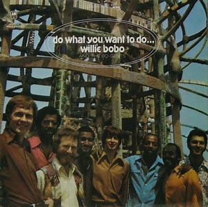Willie Bobo And The Bo-Gents - Do What You Want To Do...