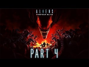 Aliens: Fireteam Elite (Co-Op) - Gameplay Walkthrough - Part 4 - "The Only Way To Be Sure"