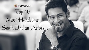 Top 20 Most Handsome South Indian Actors 2022 —Topcount