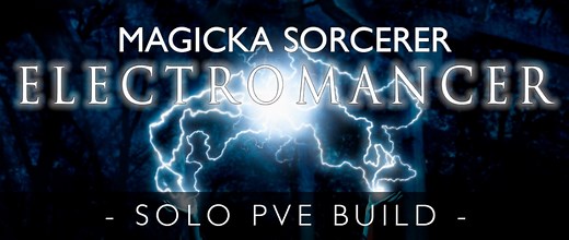 [ARCHIVED] Solo Magicka Sorcerer PvE Build ESO – Electromancer - Dottz Gaming