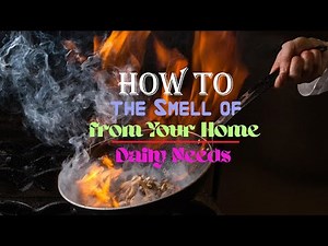How to Remove the Smell of Burnt Food from Your Home | Daily Needs Studio