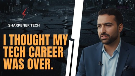 I Thought My Tech Career Was Over. | Sharpener