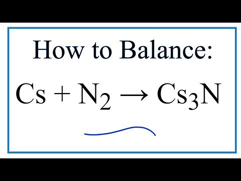How to Balance Cs + N2 = Cs3N (Cesium + Nitrogen gas)
