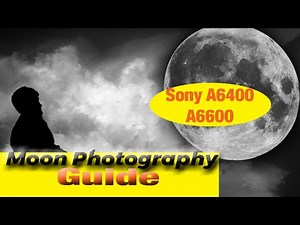 Moon Photography 101| Perfect Moon Exposure Sony A6400 A6600