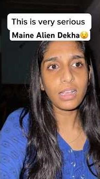 Maine Alien Dekha😧